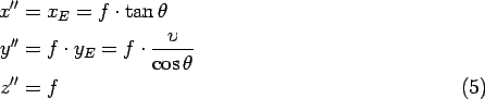 \begin{align}x^{\prime\prime} & =x_{E}=f\cdot\tan\theta
\nonumber
\\
y^{\prime\...
...f\cdot\frac{\upsilon}{\cos\theta
}\nonumber\\
z^{\prime\prime} & =f
\end{align}