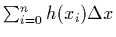 $\sum_{i=0}^n{h(x_i)\Delta x}$