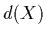 $d(X)$