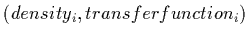 $(density_i, transferfunction_i)$