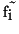 $\tilde{f}_i$