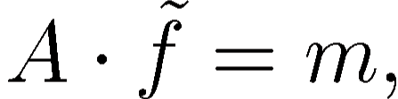 \begin{displaymath}
A\cdot\tilde{f}=m,
\end{displaymath}