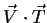 $\vec{V}\cdot\vec{T}$