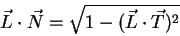 \begin{displaymath}
\vec{L}\cdot\vec{N} = \sqrt{1 - (\vec{L}\cdot\vec{T})^2}
\end{displaymath}