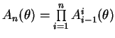 $A_n(\theta) = \prod\limits^n_{i=1} A^i_{i-1}(\theta) $