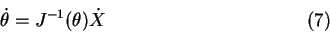 \begin{displaymath}\dot \theta = J^{-1}(\theta) \dot X \eqno (7) \end{displaymath}