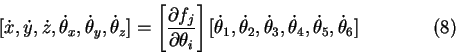 \begin{displaymath}[ \dot x, \dot y, \dot z, \dot \theta_x, \dot \theta_y, \dot ...
...eta_3, \dot \theta_4, \dot \theta_5, \dot \theta_6 ] \eqno (8) \end{displaymath}