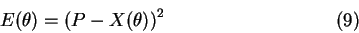 \begin{displaymath}E(\theta) = \left( P - X(\theta) \right)^2 \eqno (9) \end{displaymath}
