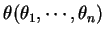 $\theta(\theta_1, \cdots, \theta_n)$