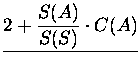 $\displaystyle \underline{2+{S(A)\over S(S)}\cdot C(A)}$