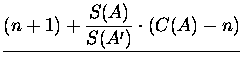 $\displaystyle \underline{(n+1)+{S(A)\over S(A')}\cdot (C(A)-n)}$