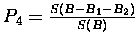 $P_4 = {{S(B-B_1-B_2)}\over{S(B)}}$