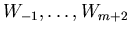 $W_{-1},\ldots,W_{m+2}$