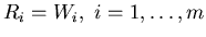 $R_{i}=W_{i},\ i=1,\ldots,m$
