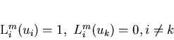 \begin{displaymath}
L_{i}^{m}(u_{i})=1,\
L_{i}^{m}(u_{k})=0, i\neq k
\end{displaymath}